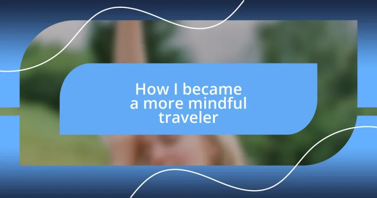 How I became a more mindful traveler