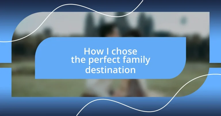 How I chose the perfect family destination