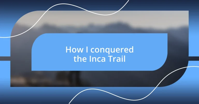 How I conquered the Inca Trail