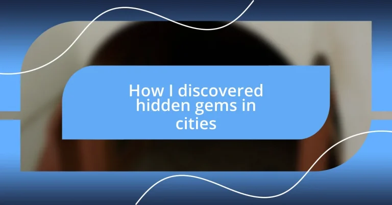 How I discovered hidden gems in cities