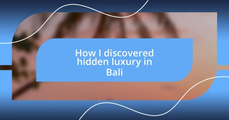 How I discovered hidden luxury in Bali