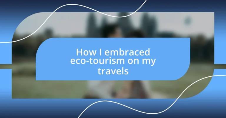 How I embraced eco-tourism on my travels