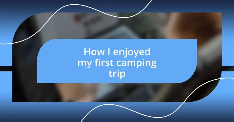 How I enjoyed my first camping trip