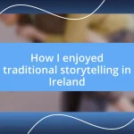 How I enjoyed traditional storytelling in Ireland