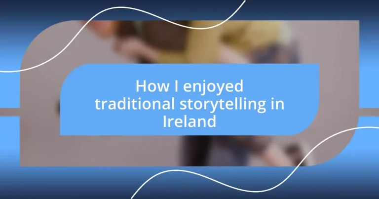 How I enjoyed traditional storytelling in Ireland