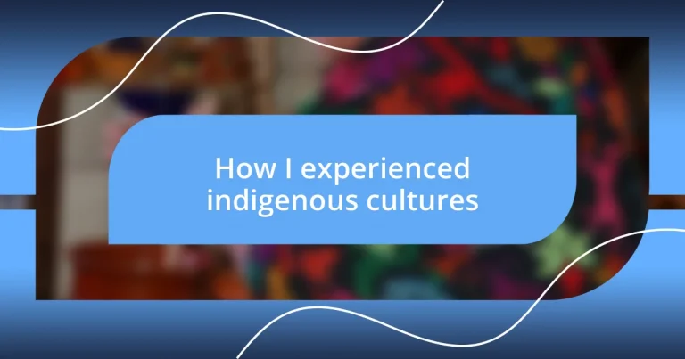 How I experienced indigenous cultures