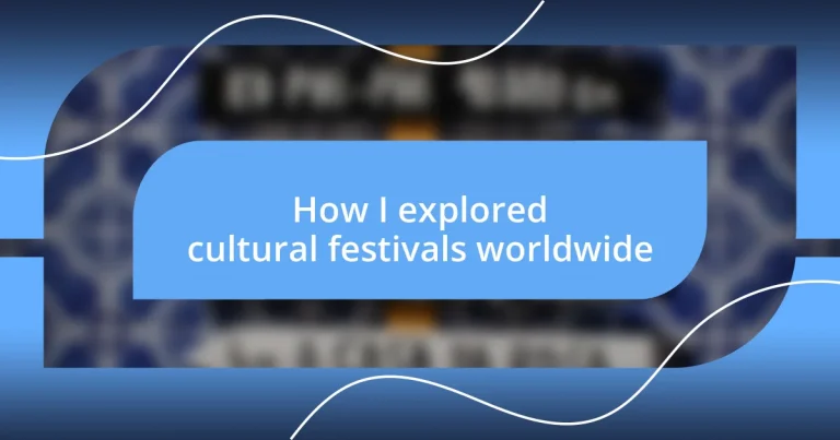 How I explored cultural festivals worldwide