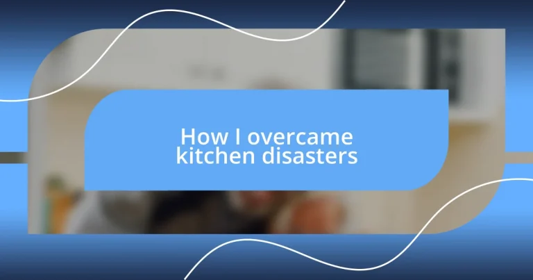 How I overcame kitchen disasters