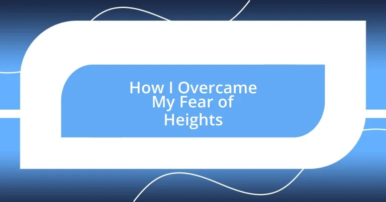 How I Overcame My Fear of Heights