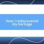 How I rediscovered my heritage