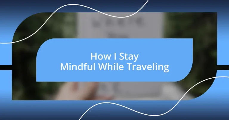 How I Stay Mindful While Traveling