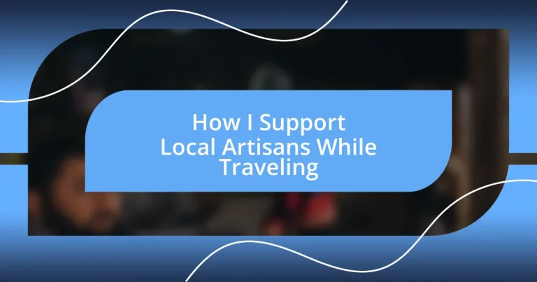 How I Support Local Artisans While Traveling