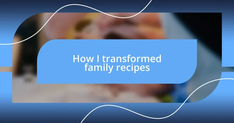 How I transformed family recipes