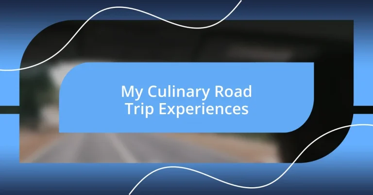 My Culinary Road Trip Experiences