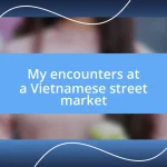 My encounters at a Vietnamese street market