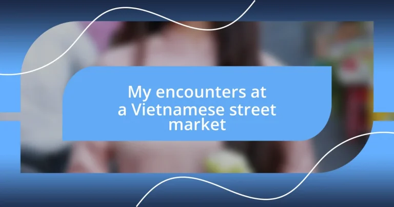 My encounters at a Vietnamese street market