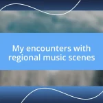 My encounters with regional music scenes