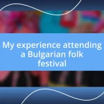 My experience attending a Bulgarian folk festival