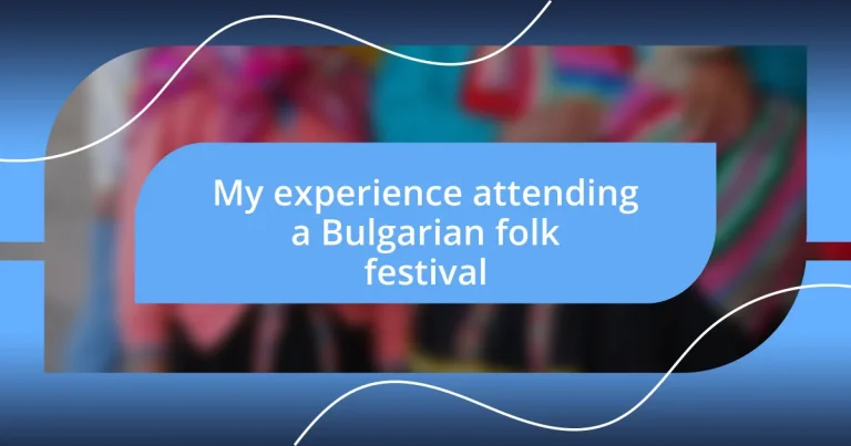 My experience attending a Bulgarian folk festival