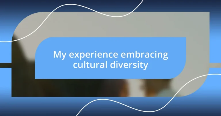 My experience embracing cultural diversity