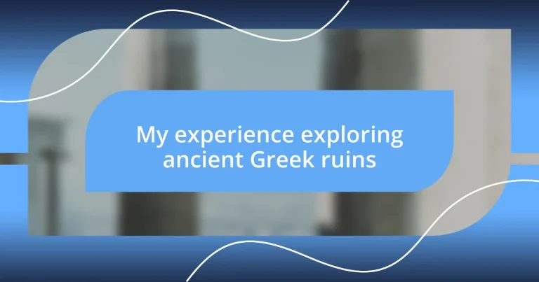 My experience exploring ancient Greek ruins