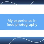 My experience in food photography