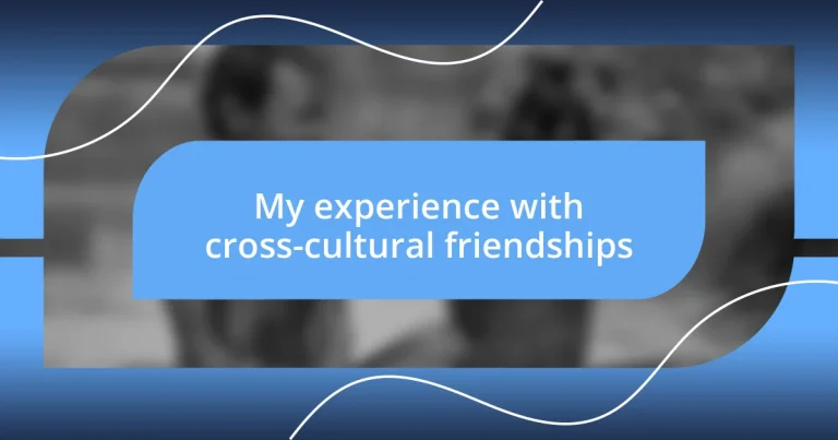 My experience with cross-cultural friendships