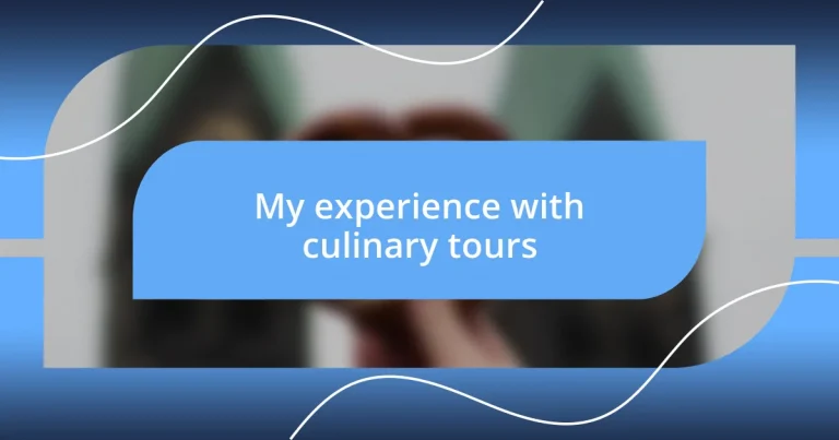 My experience with culinary tours