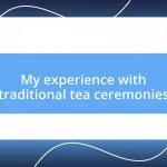 My experience with traditional tea ceremonies