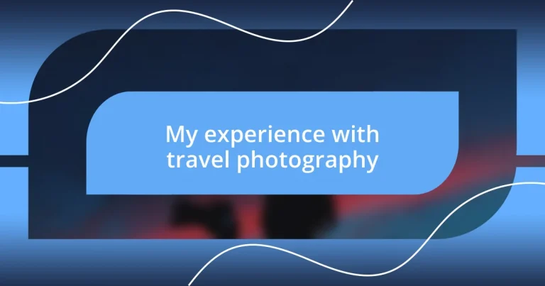 My experience with travel photography