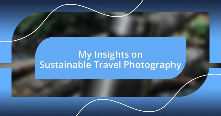 My Insights on Sustainable Travel Photography