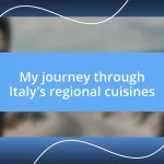 My journey through Italy’s regional cuisines