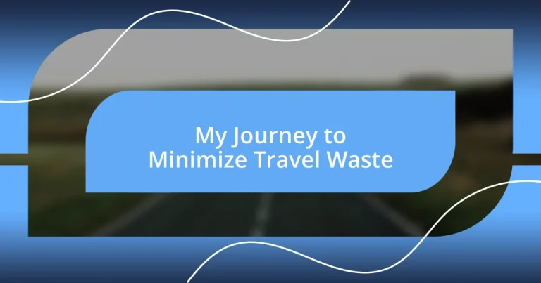 My Journey to Minimize Travel Waste