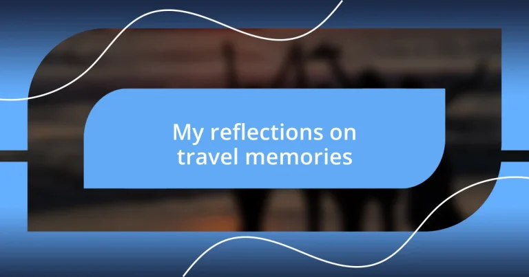 My reflections on travel memories