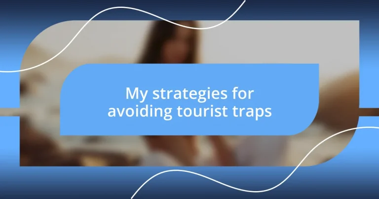 My strategies for avoiding tourist traps