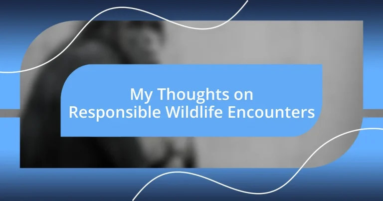 My Thoughts on Responsible Wildlife Encounters