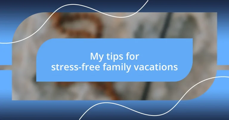 My tips for stress-free family vacations