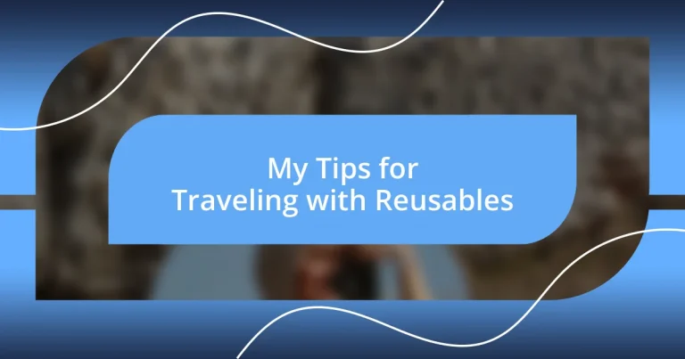 My Tips for Traveling with Reusables