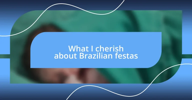 What I cherish about Brazilian festas