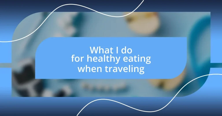 What I do for healthy eating when traveling