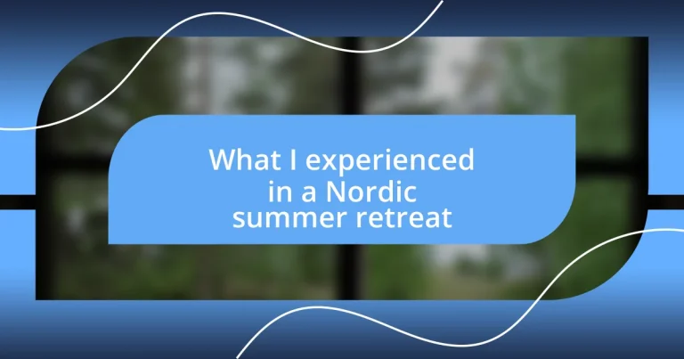 What I experienced in a Nordic summer retreat