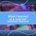 What I learned at a summer solstice festival