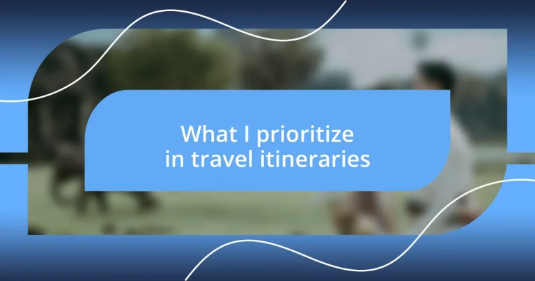 What I prioritize in travel itineraries