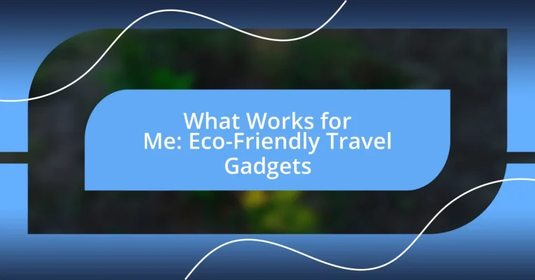 What Works for Me: Eco-Friendly Travel Gadgets