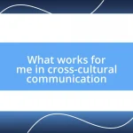 What works for me in cross-cultural communication