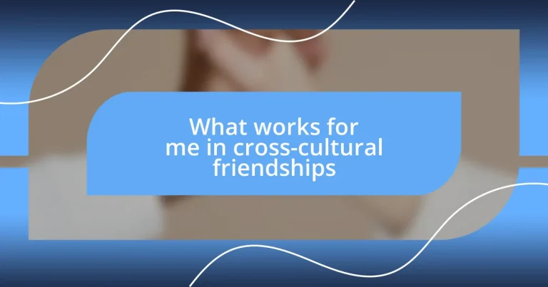 What works for me in cross-cultural friendships