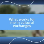 What works for me in cultural exchanges