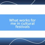 What works for me in cultural festivals