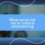 What works for me in cultural volunteering