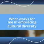 What works for me in embracing cultural diversity